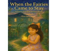 When the Fairies Came to Stay: The Fairy Garden Series
