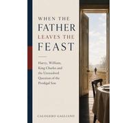 When the Father Leaves the Feast: Harry, William, King Charles and the Unresolved Question of the Prodigal Son
