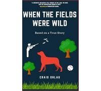 When the Fields Were Wild