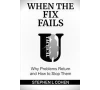 When the Fix Fails: Why Problems Return and How to Stop Them