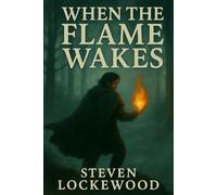 When the Flame Wakes