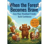 When the Forest Becomes Brave: Cozy Ways Woodland Friends Build Confidence