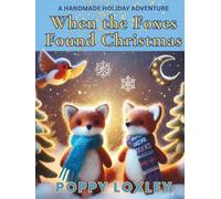 When the Foxes Found Christmas: A Handmade Holiday Adventure