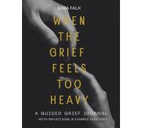 When the Grief Feels Too Heavy: A Guided Grief Journal with Prompts & Exercises