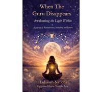 When the Guru Disappears: Awakening the Light Within A Journey of Remembrance, Initiation, and Return