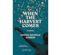 When the Harvest Comes: A Novel