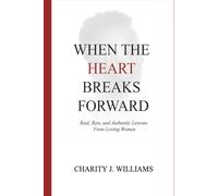 When The Heart Breaks Forward