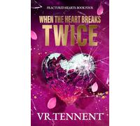 When The Heart Breaks Twice: Fractured Hearts; Book 4