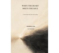 When the Heart Meets the Soul: A conversation only your soul can hear