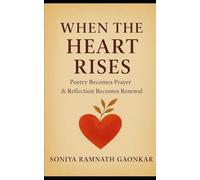 When the Heart Rises: Poetry Becomes Prayer & Reflection Becomes Renewal
