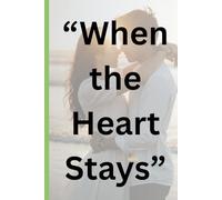“When the Heart Stays”: A Story of Love, Fear, and Finding Home