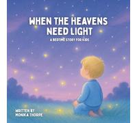 When the Heavens Need Light: A Bedtime Story for Kids