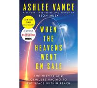 When the Heavens Went on Sale: The Misfits and Geniuses Racing to Put Space With