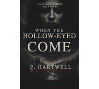 WHEN THE HOLLOW-EYED COME: They Don’t Hunt. They Warn.: 1