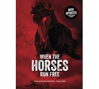 WHEN THE HORSES RUN FREE: Songs, Sentiments and Sacrifices - August Knight