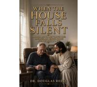 When the House Falls Silent: A Biblical Path for Men, through Grief Lonliness, and Renewed Purpose After the Death of a Wife.