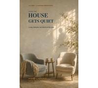 WHEN THE HOUSE GETS QUIET: LIVING THROUGH THE FIRSTS AFTER LOSS
