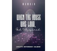 When the House Was Loud, God Whispered