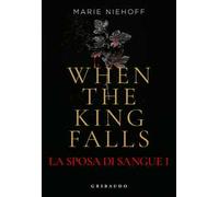When the king falls. La sposa di sangue. Vol. 1