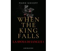 When the king falls. La sposa di sangue (Vol. 1)