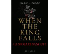 When the king falls. La sposa di sangue (Vol. 1)