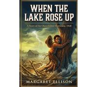 When the Lake Rose Up: A Story of the Okeechobee Hurricane, 1928