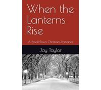 When the Lanterns Rise: A Small-Town Christmas Romance
