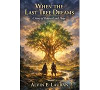 When the Last Tree Dreams | A Story of Renewal and Hope