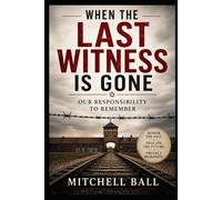 When The Last Witness Is Gone