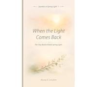 When the Light Comes Back: The Tiny Book of Early Spring Light: 1