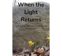 When the Light Returns: Early Spring Affirmations for Gentle Beginnings