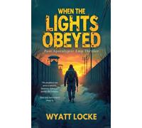 When the Lights Obeyed - post apocalyptic emp thriller