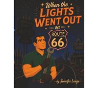 When the Lights went Out on Route 66: A Route 66 Story