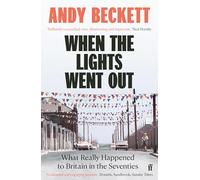 When the Lights Went Out: What Really Happened to Britain in the Seventies