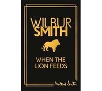 When the Lion Feeds: With Material Included from the Archives