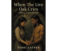 When the Live Oak Cries: Whispers of Gulf Hammock