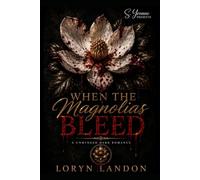 When The Magnolia's Bleed: An Unhinged Dark Romance