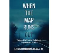 When the Map Runs Out: Values, Judgment, and Clarity in Uncertain Times