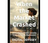 When the Market Crashed: Powerful Economic Lessons from the Great Depression