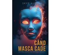 When the Mask Falls / Când Masca Cade: The Truth About Who We Really Are / Adev¿rul Despre Cine Suntem Cu Adev¿rat