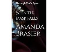 When The Mask Falls: Through Zoe’s Eyes