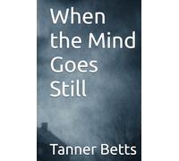 When the Mind Goes Still