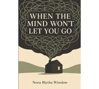 When the Mind Won't Let You Go: A Parent's Practical Guide to Crisis, Boundaries, Treatment, and Hope When an Adult Child Has Serious Mental Illness