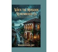 When the Monsoon Remembered Us: A Coastal Second-Chance Romance - Novel