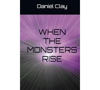 WHEN THE MONSTERS RISE