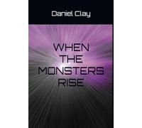 WHEN THE MONSTERS RISE