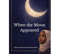 When the Moon Appeared: A Ramadan Story for Little Hearts