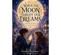 When the Moon Forgot Our Dreams: A Moonlit Adventure for Young Readers