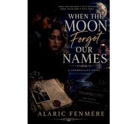 WHEN THE MOON FORGOT OUR NAMES