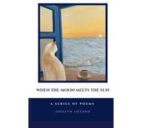 When the Moon Meets the Sun: A Series of Poems